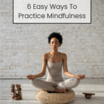 Pacific Yoga & Fitness, online yoga instructor, shares 6 easy ways to practice mindfulness.