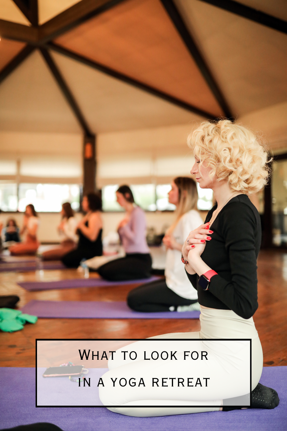 Pacific Yoga & Fitness, online yoga instructor, shares What To Look For In A Yoga Retreat. Yoga Retreat