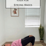 Pacific Yoga & Fitness, online yoga instructor, shares Yoga For Strong Knees: Poses To Build Stability And Prevent Injury