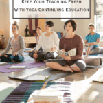 Pacific Yoga & Fitness, online yoga instructor, shares Keep Your Teaching Fresh With Yoga Continuing Education.