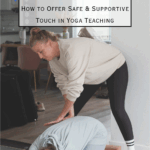 Pacific Yoga & Fitness, online yoga instructor, shares The Art of Adjustments: How to Offer Safe & Supportive Touch in Yoga Teaching.