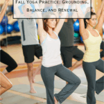 Pacific Yoga & Fitness, online yoga instructor, shares Fall Yoga Practice: Grounding, Balance, and Renewal.
