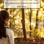 Pacific Yoga & Fitness, online yoga instructor, shares Grounding Into Gratitude: Fall Yoga Practice To Root Your Body And Mind.
