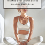 Pacific Yoga & Fitness, online yoga instructor, shares The Mind-Body Science Behind Yoga For Stress Relief.