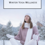 Pacific Yoga & Fitness, online yoga instructor, shares Winter Yoga Wellness.