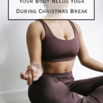Pacific Yoga & Fitness, online yoga instructor, shares Your Body Needs Yoga During Christmas Break.